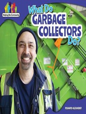 cover image of What Do Garbage Collectors Do?